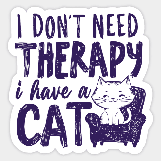 I Dont Need Therapy I Have A Cat Sticker by CreativeSage